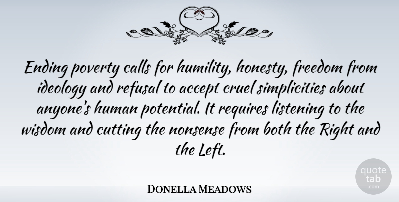 Donella Meadows Quote About Accept, Both, Calls, Cruel, Cutting: Ending Poverty Calls For Humility...