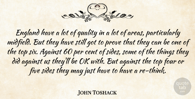 John Toshack Quote About Against, Cent, England, Five, Four: England Have A Lot Of...