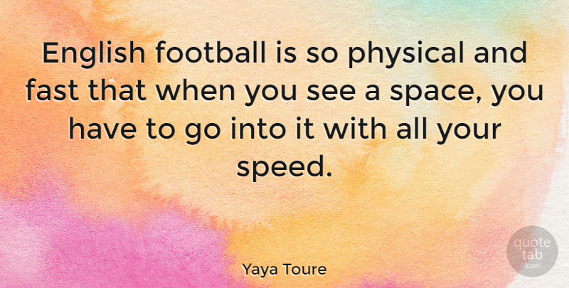 Yaya Toure Quote About English, Fast, Physical: English Football Is So Physical...