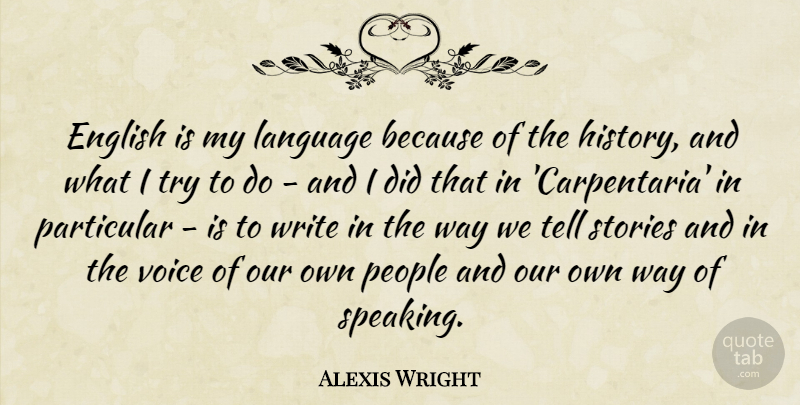 Alexis Wright Quote About English, History, Particular, People, Stories: English Is My Language Because...