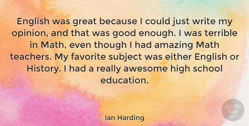 Ian Harding Quote About Amazing, Awesome, Education, Either, English: English Was Great Because I...