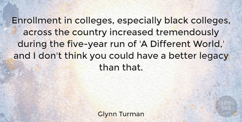 Glynn Turman Quote About Across, Country, Increased: Enrollment In Colleges Especially Black...