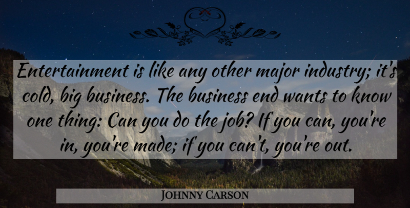 Johnny Carson Quote About Jobs, Want, Entertainment: Entertainment Is Like Any Other...