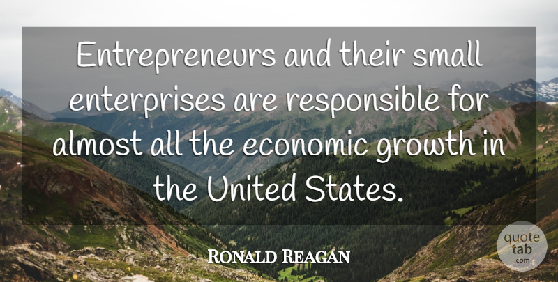 Ronald Reagan Quote About Motivational, Business, Entrepreneur: Entrepreneurs And Their Small Enterprises...