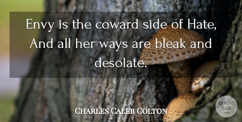 Charles Caleb Colton Quote About Hate, Envy, Coward: Envy Is The Coward Side...