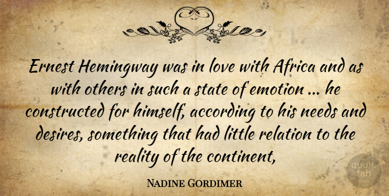 Nadine Gordimer Quote About According, Africa, Emotion, Hemingway, Love: Ernest Hemingway Was In Love...