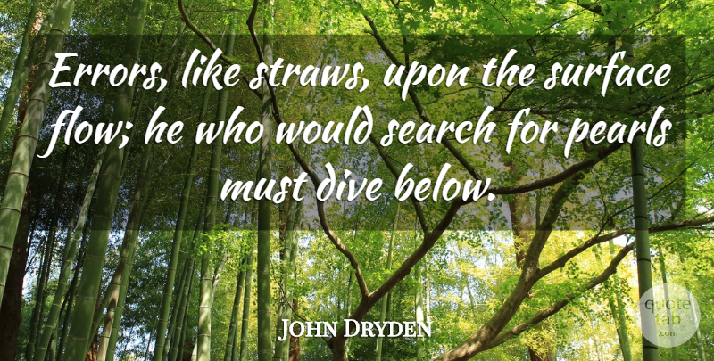 John Dryden Quote About Dive, Pearls, Search, Surface: Errors Like Straws Upon The...