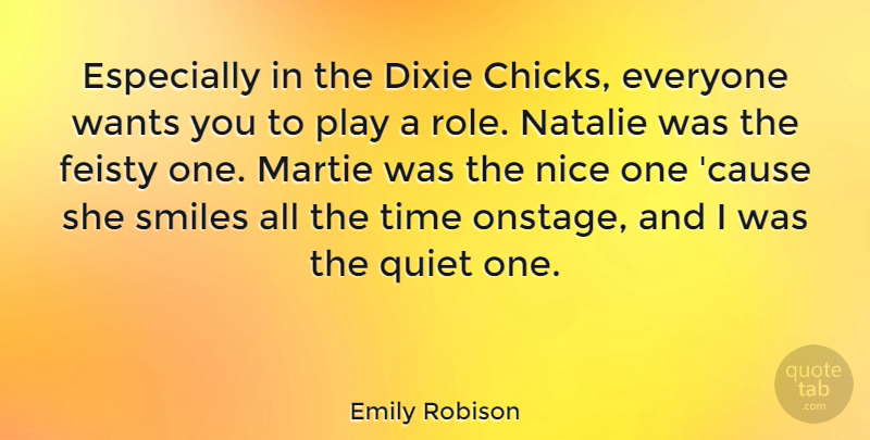 Emily Robison Quote About Dixie, Feisty, Natalie, Smiles, Time: Especially In The Dixie Chicks...