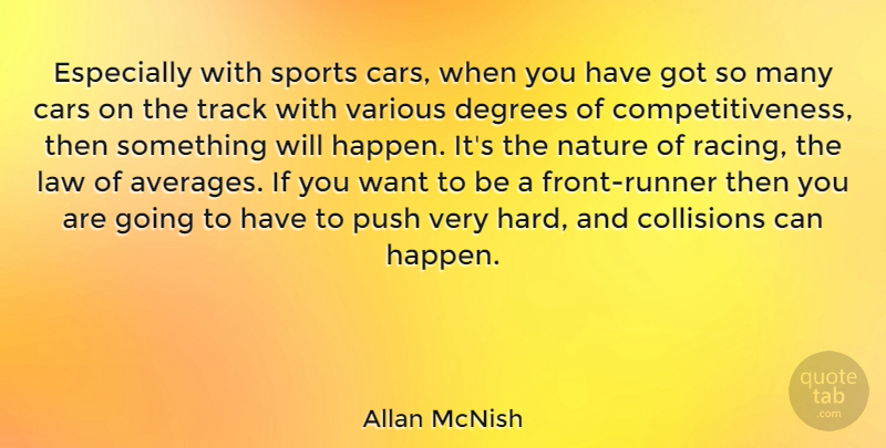 Allan McNish Quote About Sports, Average, Law: Especially With Sports Cars When...