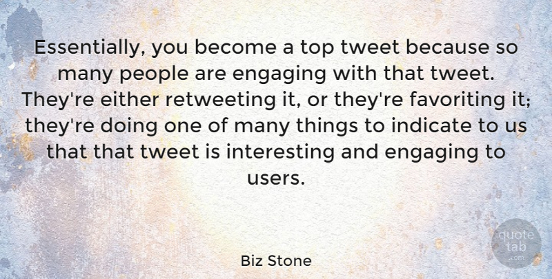 Biz Stone Quote About Either, Engaging, Indicate, People, Top: Essentially You Become A Top...