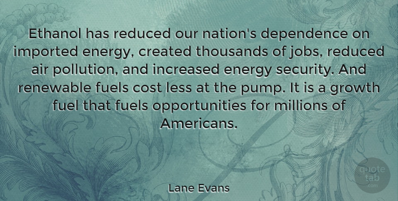 Lane Evans Quote About Jobs, Opportunity, Air: Ethanol Has Reduced Our Nations...