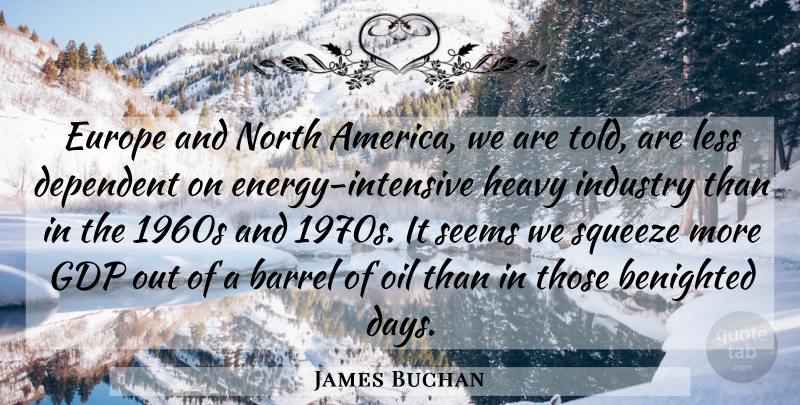 James Buchan Quote About Europe, Oil, Gdp: Europe And North America We...