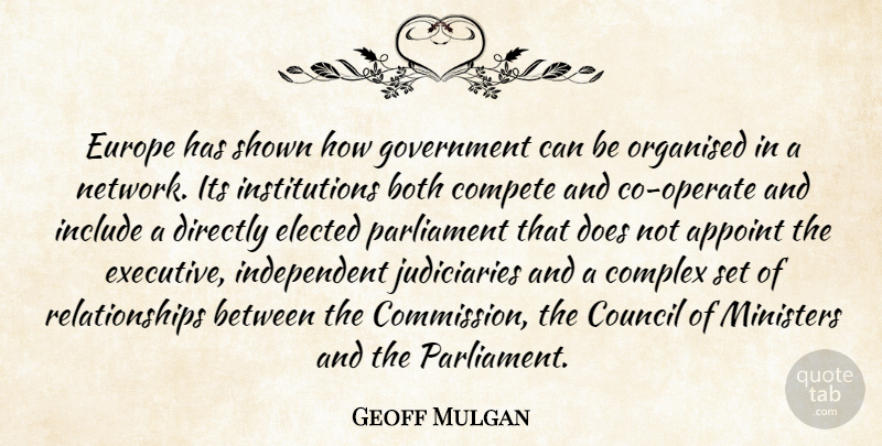 Geoff Mulgan Quote About Both, Complex, Council, Directly, Elected: Europe Has Shown How Government...