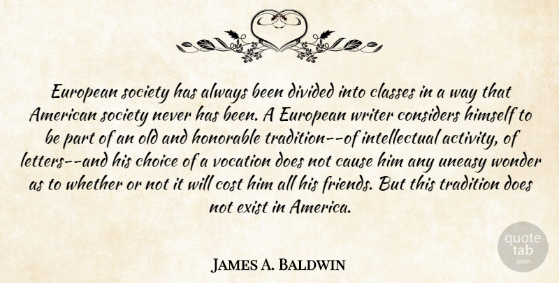 James A. Baldwin Quote About Class, America, Choices: European Society Has Always Been...