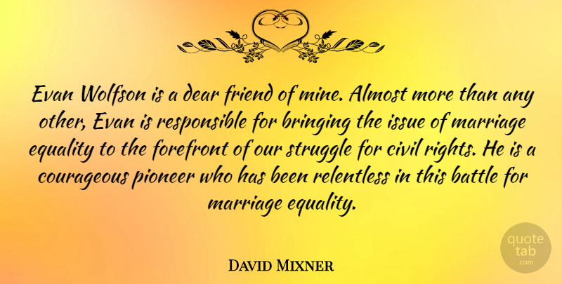 David Mixner Quote About Struggle, Rights, Issues: Evan Wolfson Is A Dear...