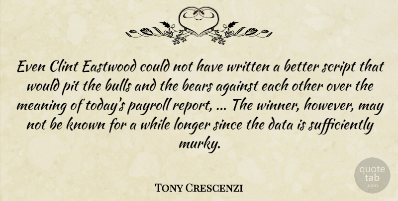 Tony Crescenzi Quote About Against, Bears, Bulls, Clint, Data: Even Clint Eastwood Could Not...