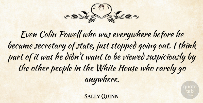 Sally Quinn Quote About Thinking, White, People: Even Colin Powell Who Was...