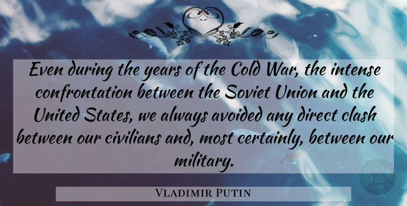 Vladimir Putin Quote About Military, War, Years: Even During The Years Of...