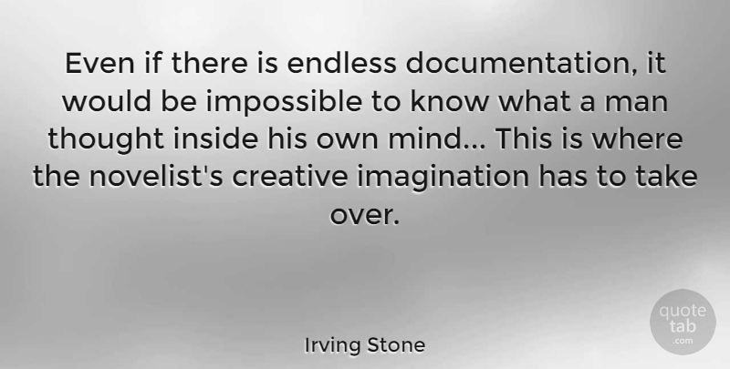 Irving Stone Quote About Creative, Endless, Imagination, Impossible, Inside: Even If There Is Endless...