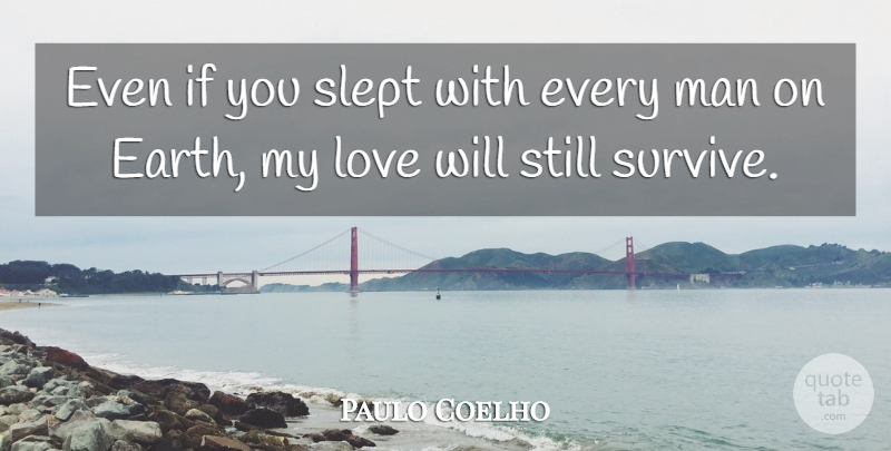 Paulo Coelho Quote About Men, Earth, Stills: Even If You Slept With...
