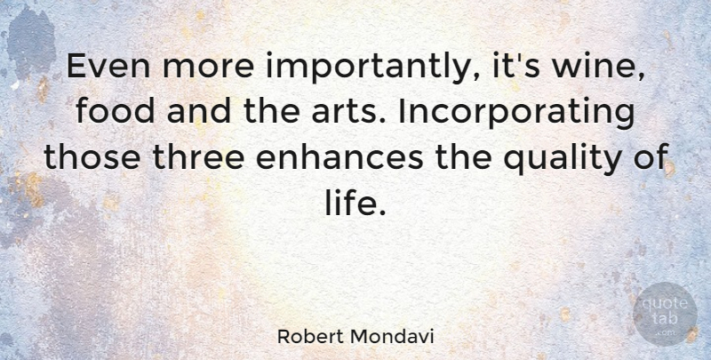 Robert Mondavi Quote About Art, Wine, Quality: Even More Importantly Its Wine...