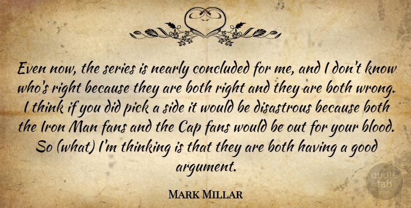 Mark Millar Quote About Both, Cap, Concluded, Disastrous, Fans: Even Now The Series Is...