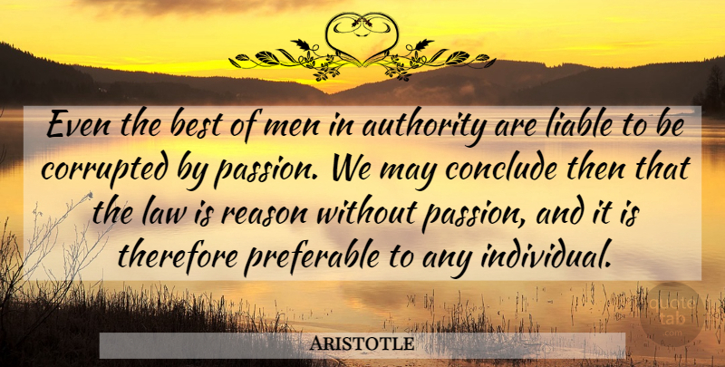 Aristotle Quote About Passion, Men, Law: Even The Best Of Men...