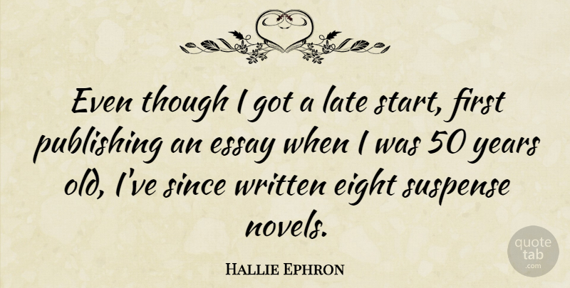 Hallie Ephron Quote About Eight, Publishing, Since, Suspense, Though: Even Though I Got A...