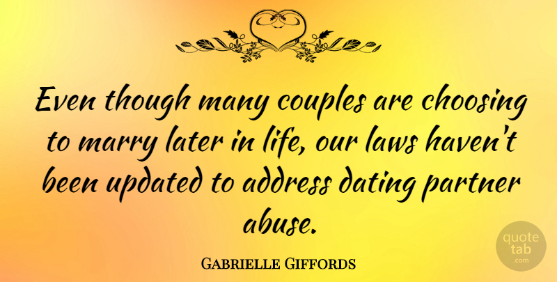 Gabrielle Giffords Quote About Address, Choosing, Couples, Dating, Later: Even Though Many Couples Are...
