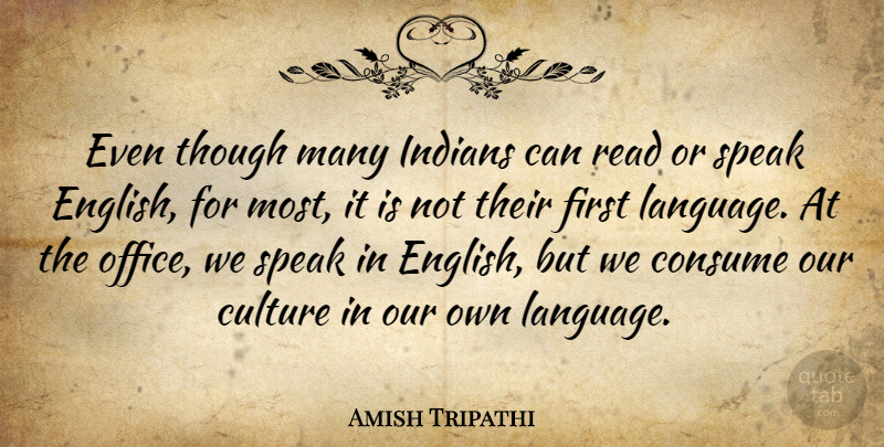 Amish Tripathi Quote About Consume, Indians, Though: Even Though Many Indians Can...