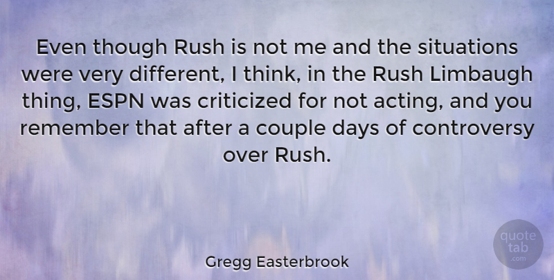 Gregg Easterbrook Quote About Couple, Thinking, Acting: Even Though Rush Is Not...