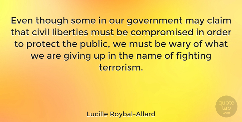 Lucille Roybal-Allard Quote About Giving Up, Fighting, Government: Even Though Some In Our...