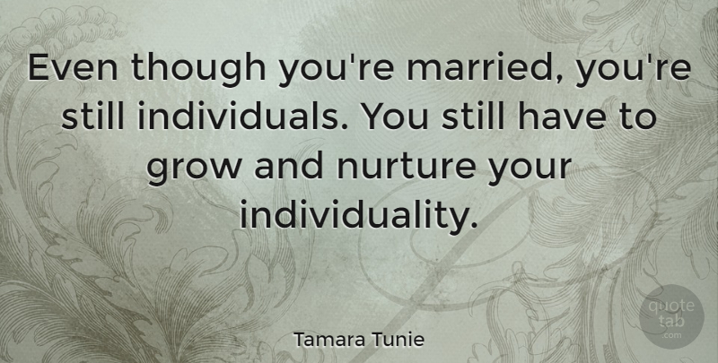 Tamara Tunie Quote About Though: Even Though Youre Married Youre...