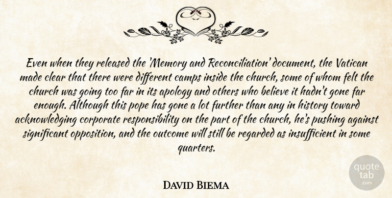 David Biema Quote About Against, Although, Apology, Believe, Camps: Even When They Released The...