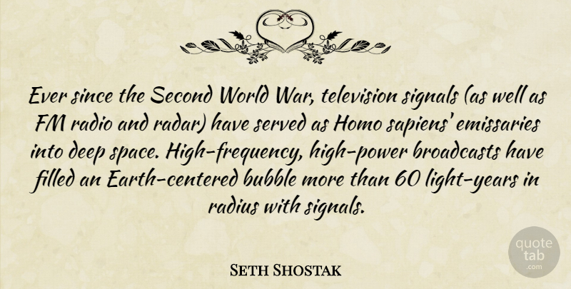 Seth Shostak Quote About Bubble, Filled, Radio, Radius, Second: Ever Since The Second World...