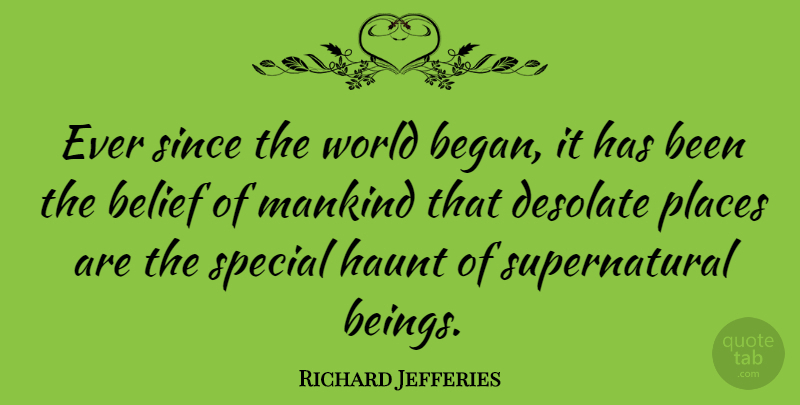 Richard Jefferies Quote About Belief, Haunt, Mankind, Places, Since: Ever Since The World Began...