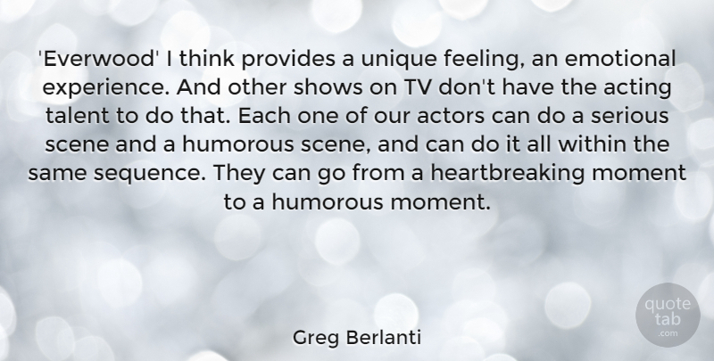 Greg Berlanti Quote About Acting, Emotional, Experience, Humorous, Moment: Everwood I Think Provides A...
