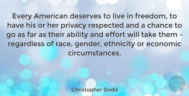 Christopher Dodd Quote About Race, Ethnicity, Effort: Every American Deserves To Live...