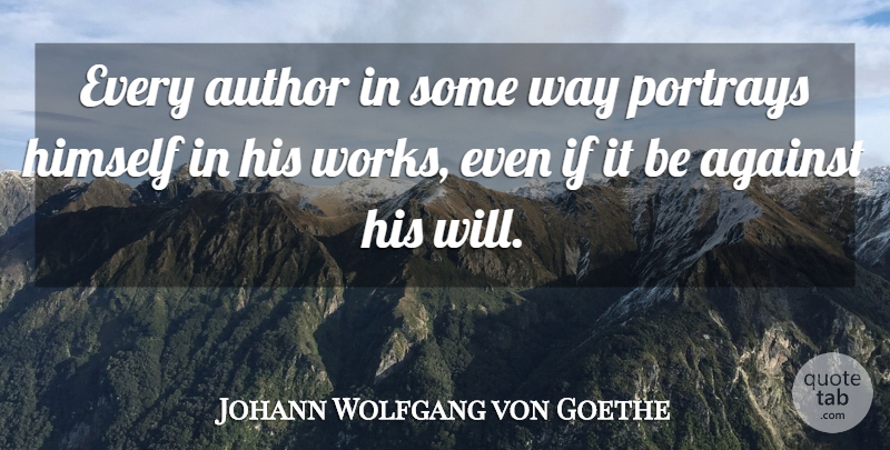 Johann Wolfgang von Goethe Quote About Inspirational, Life, Beautiful: Every Author In Some Way...