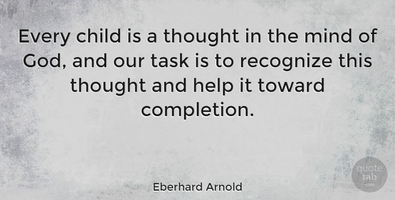 Eberhard Arnold Quote About Children, Mind, Tasks: Every Child Is A Thought...