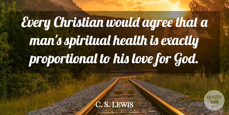 C. S. Lewis Quote About Christian, Spiritual, Men: Every Christian Would Agree That...