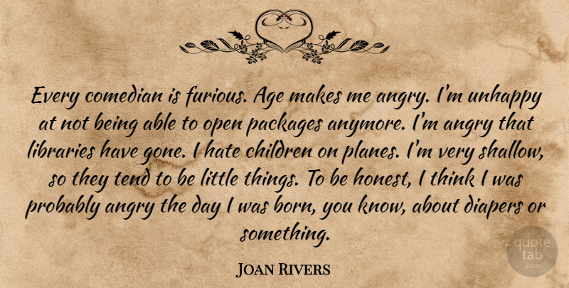 Joan Rivers Quote About Children, Hate, Thinking: Every Comedian Is Furious Age...