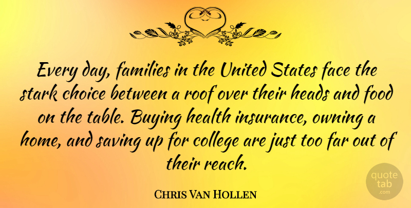 Chris Van Hollen Quote About Home, College, Saving Up: Every Day Families In The...