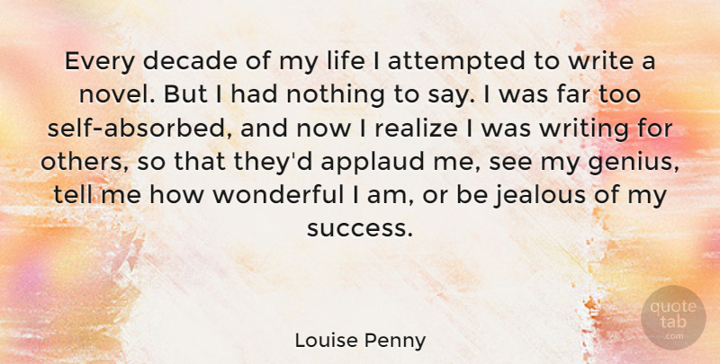 Louise Penny Quote About Writing, Jealous, Self: Every Decade Of My Life...