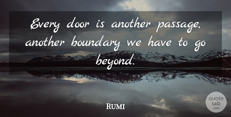 Rumi Quote About Discovery, Doors, Boundaries: Every Door Is Another Passage...
