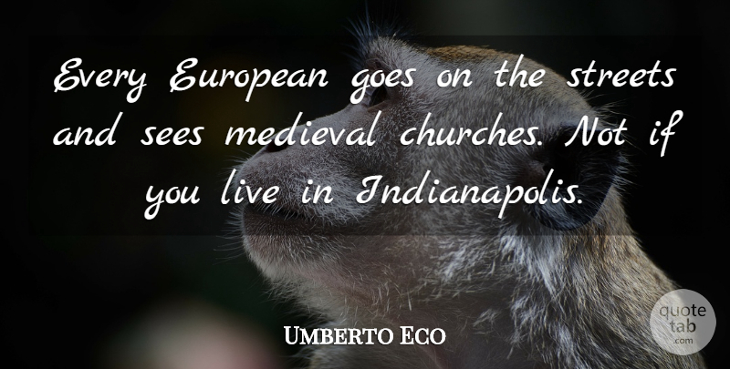 Umberto Eco Quote About People, Church, Letters: Every European Goes On The...