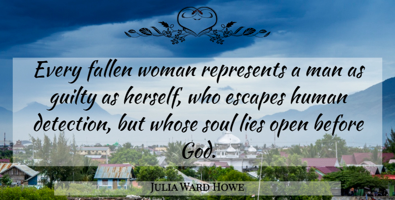 Julia Ward Howe Quote About Lying, Men, Soul: Every Fallen Woman Represents A...