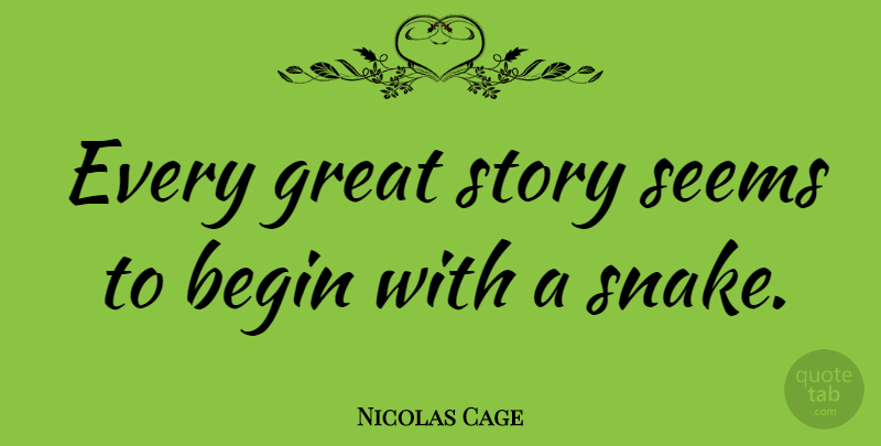 Nicolas Cage Quote About Snakes, Stories, Seems: Every Great Story Seems To...