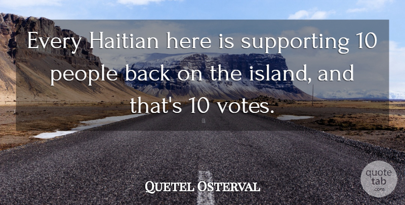 Quetel Osterval Quote About Haitian, People, Supporting: Every Haitian Here Is Supporting...
