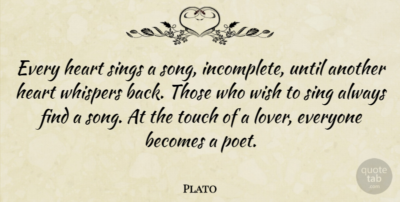 Plato Quote About Romantic, Song, Heart: Every Heart Sings A Song...